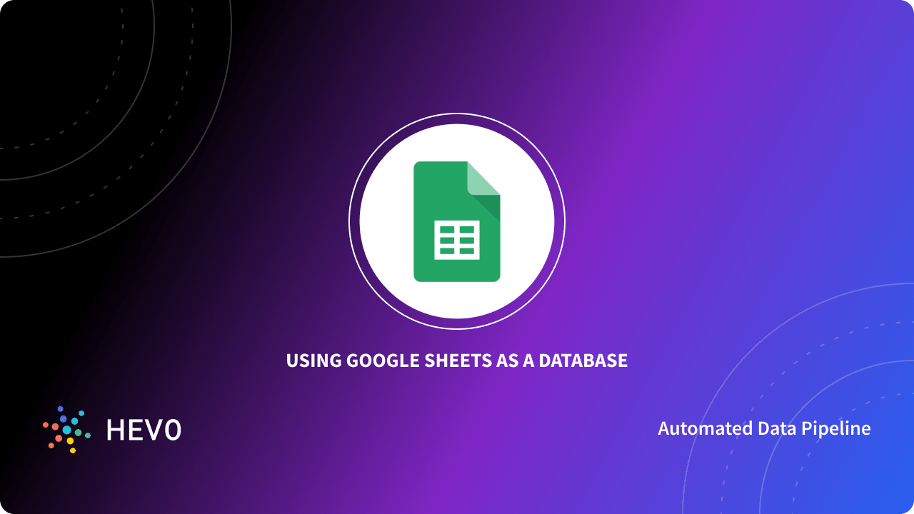 Using Google Sheets as a Database: A Comprehensive Analysis - Learn | Hevo