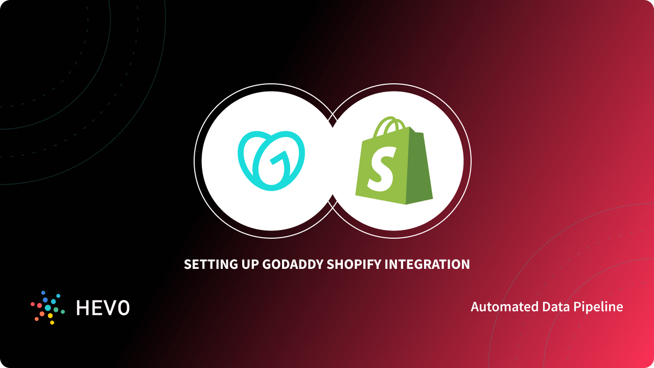 GoDaddy Shopify Integration 3 Easy Steps Learn Hevo