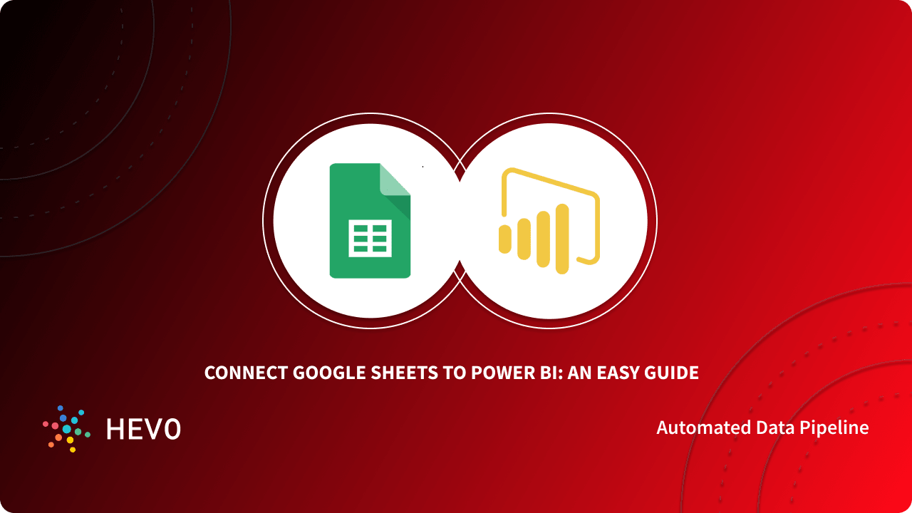 Connect Google Sheets To Power BI An Easy Guide connect-google-sheets-to-power-bi-an-easy-guide