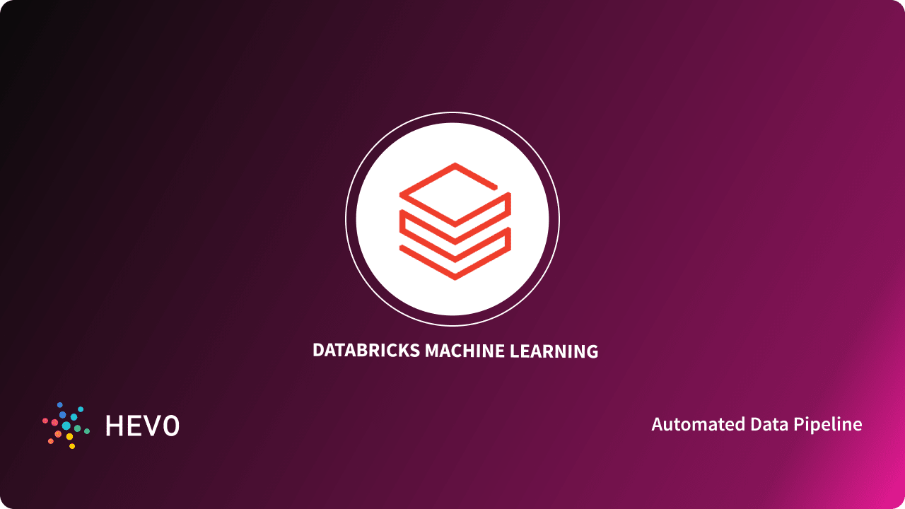 Databricks Machine Learning 3 Critical Aspects Learn Hevo Databricks machine learning 3 critical aspects learn hevo