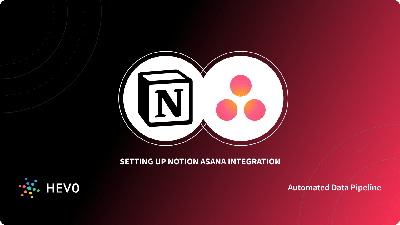 Setting Up Notion Asana Integration 2 Easy Approaches Learn Hevo
