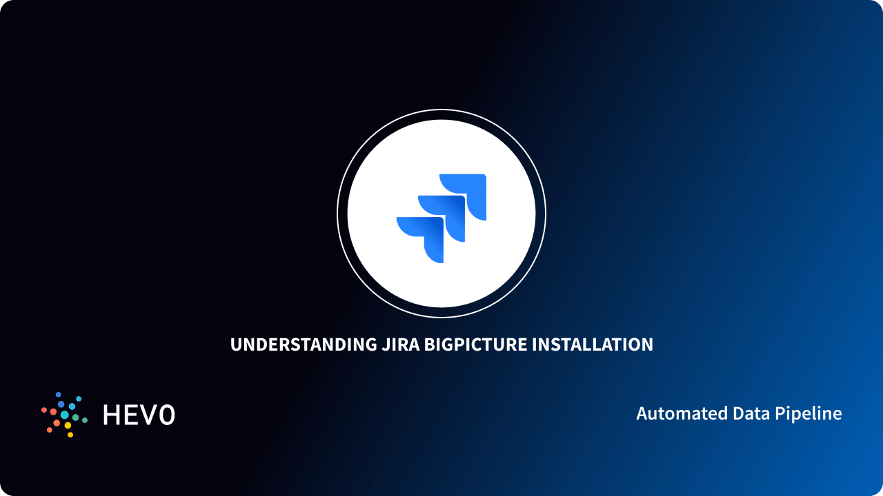 Jira BigPicture Installation: 2 Easy Steps - Learn | Hevo