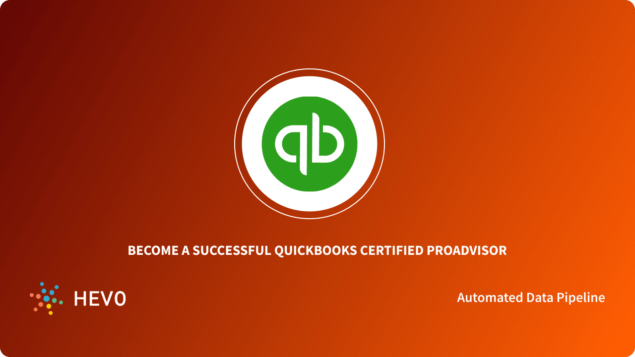 a Quickbooks Certified ProAdvisor in 3 Easy Steps Learn Hevo