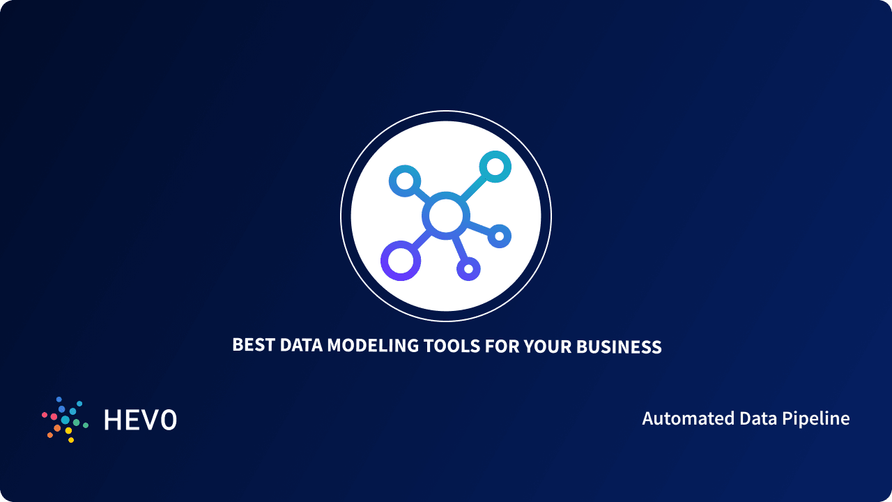 Top 10 Powerful Data Modeling Tools in 2022 - Learn | Hevo