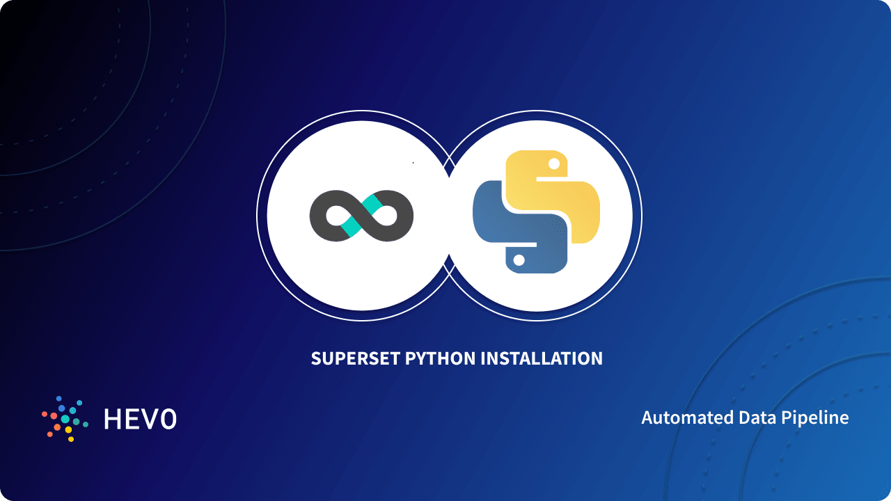 Apache Superset Python Installation: 4 Easy Steps - Learn | Hevo