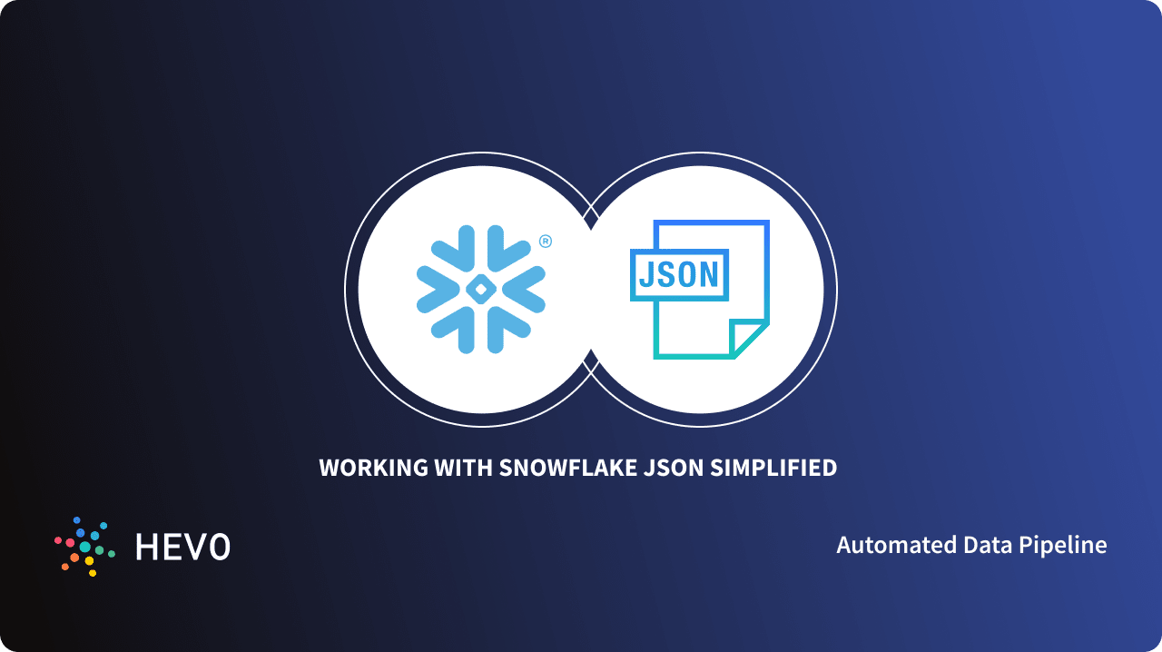 working-with-snowflake-json-made-easy-101-learn-hevo