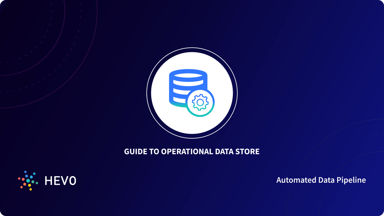 Operational Data Store: A Comprehensive Guide