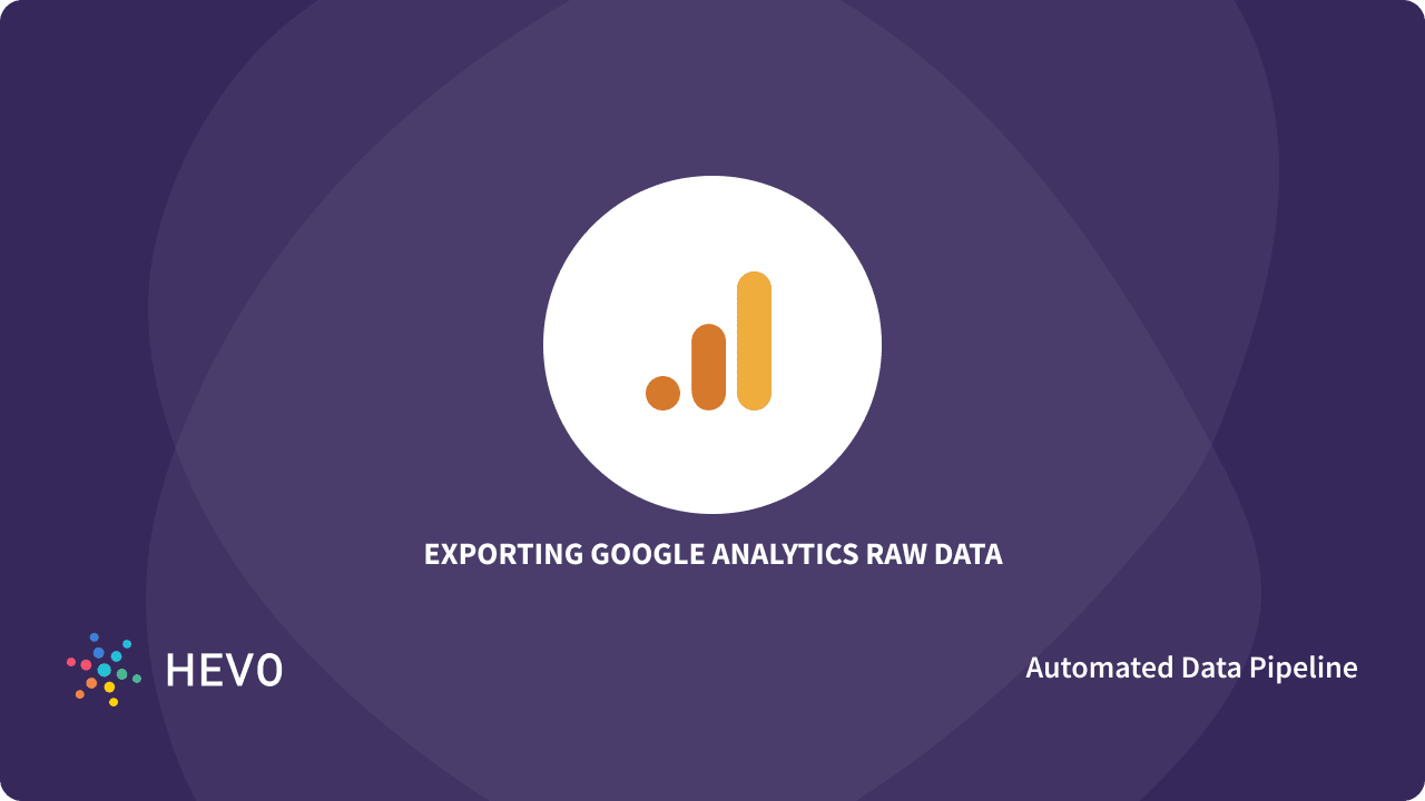 how-to-export-google-analytics-data-an-easy-guide-learn-hevo