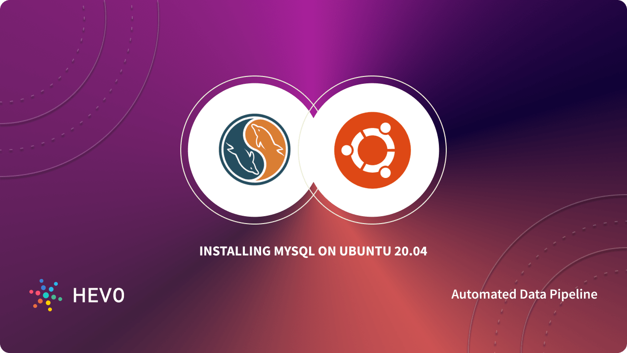 installing-mysql-on-ubuntu-20-04-6-easy-steps-learn-hevo