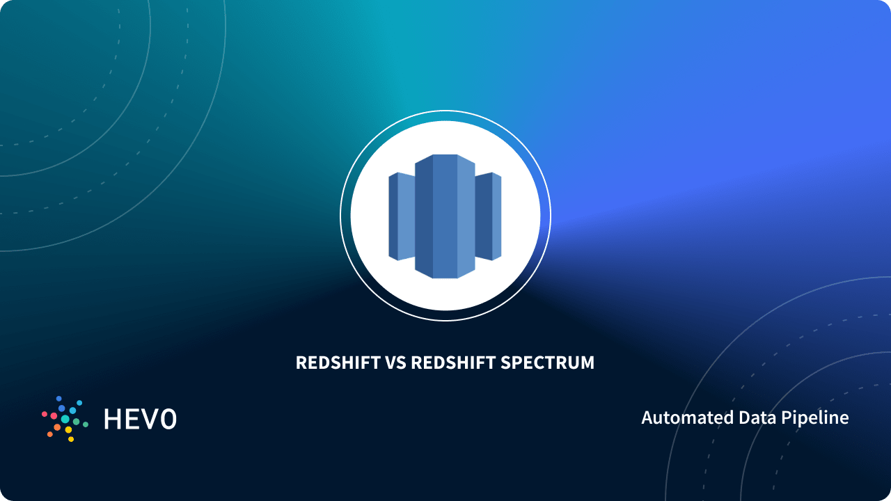 Amazon Redshift vs Redshift Spectrum 6 Comprehensive Differences