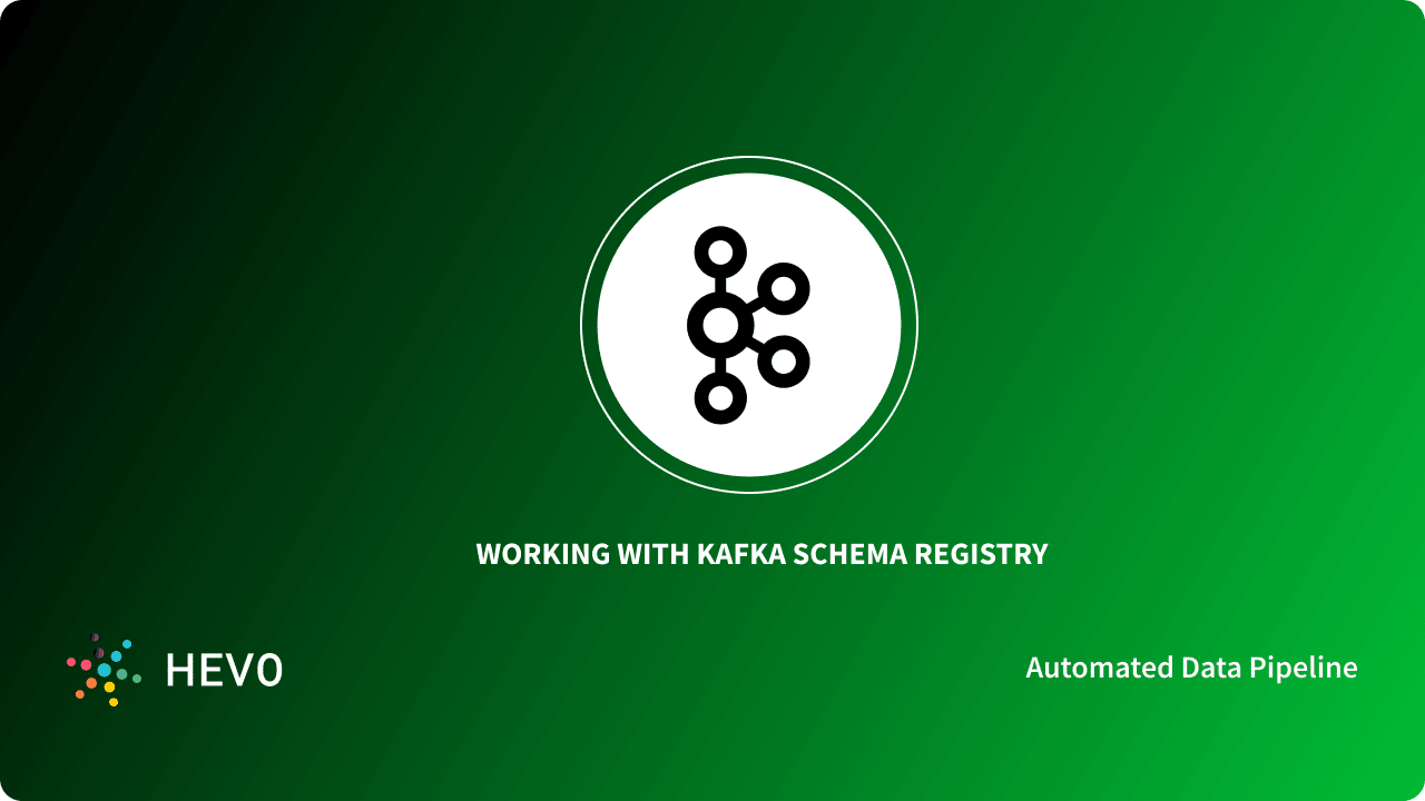 how-to-work-with-confluent-avro-kafka-schema-registry-learn-hevo