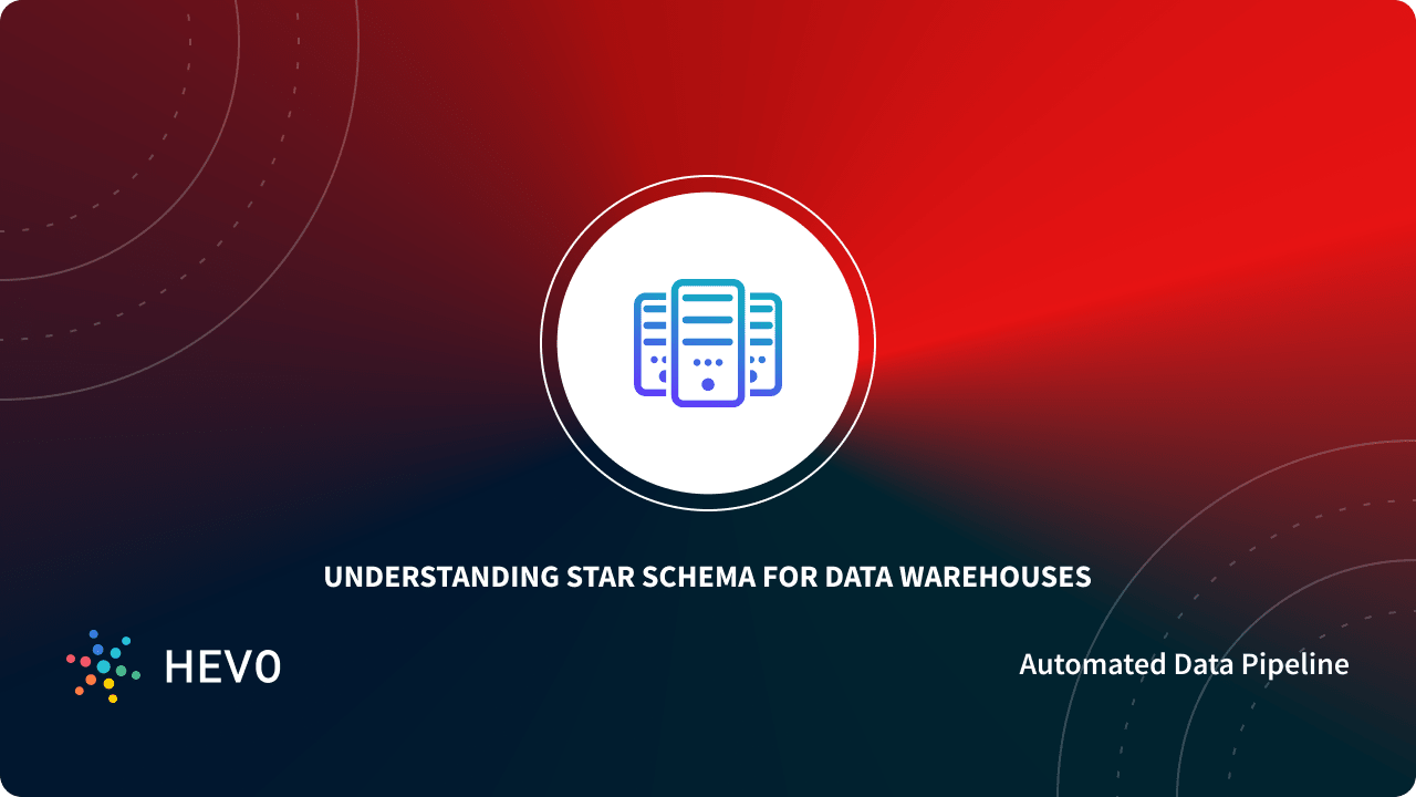 Star Schema Data Modelling for Warehouses: The Complete Guide 101