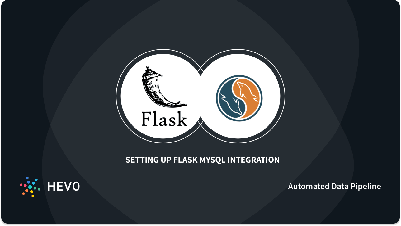 Setting Up Flask MySQL Integration: 4 Easy Steps - Learn | Hevo