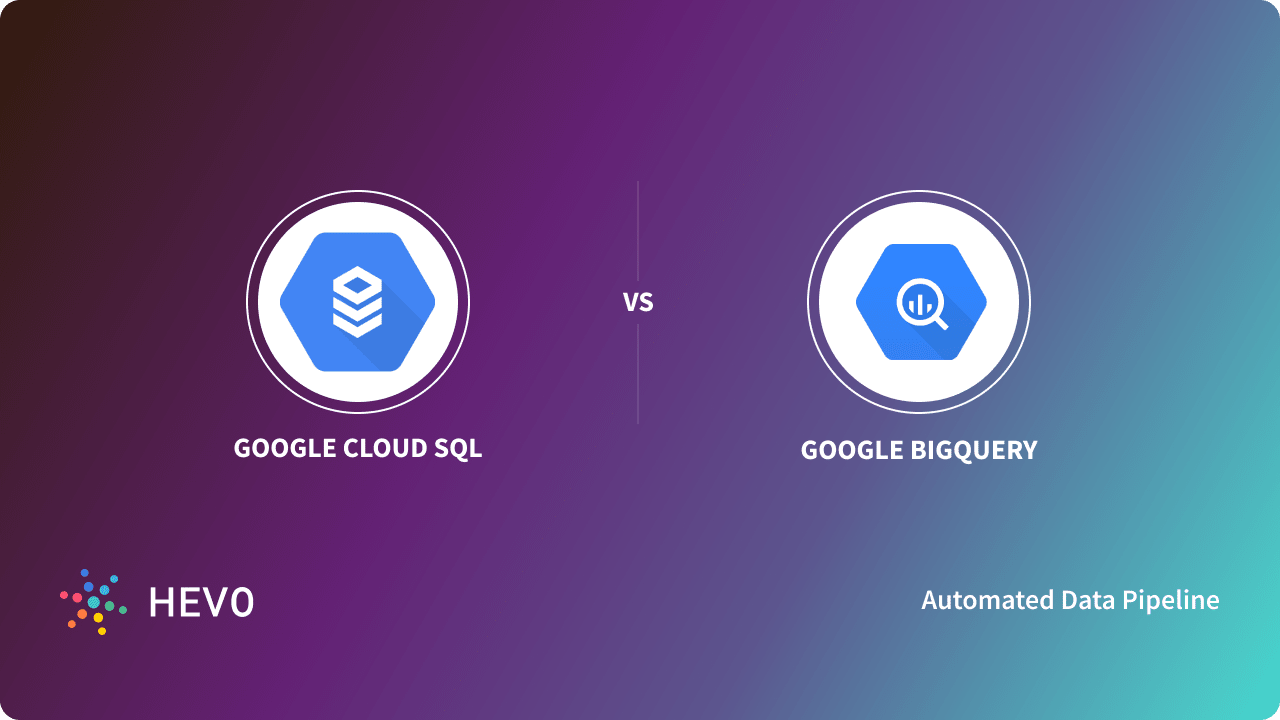 Google Cloud SQL vs BigQuery: Key Differences