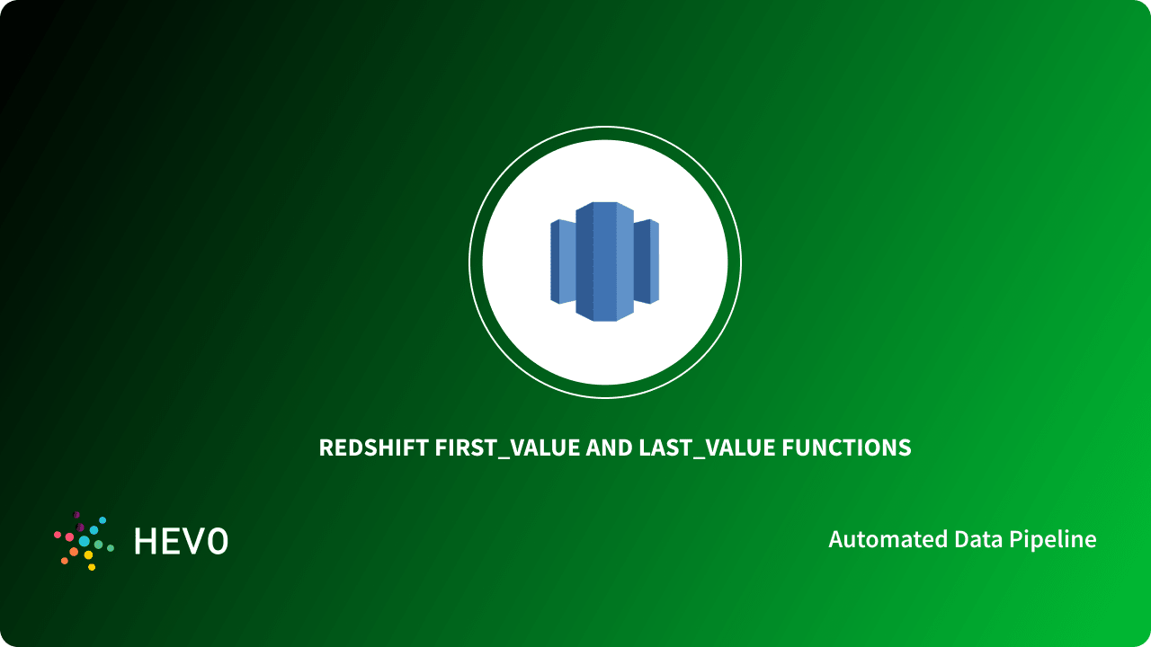 redshift-first-value-and-last-value-functions-made-easy-learn-hevo