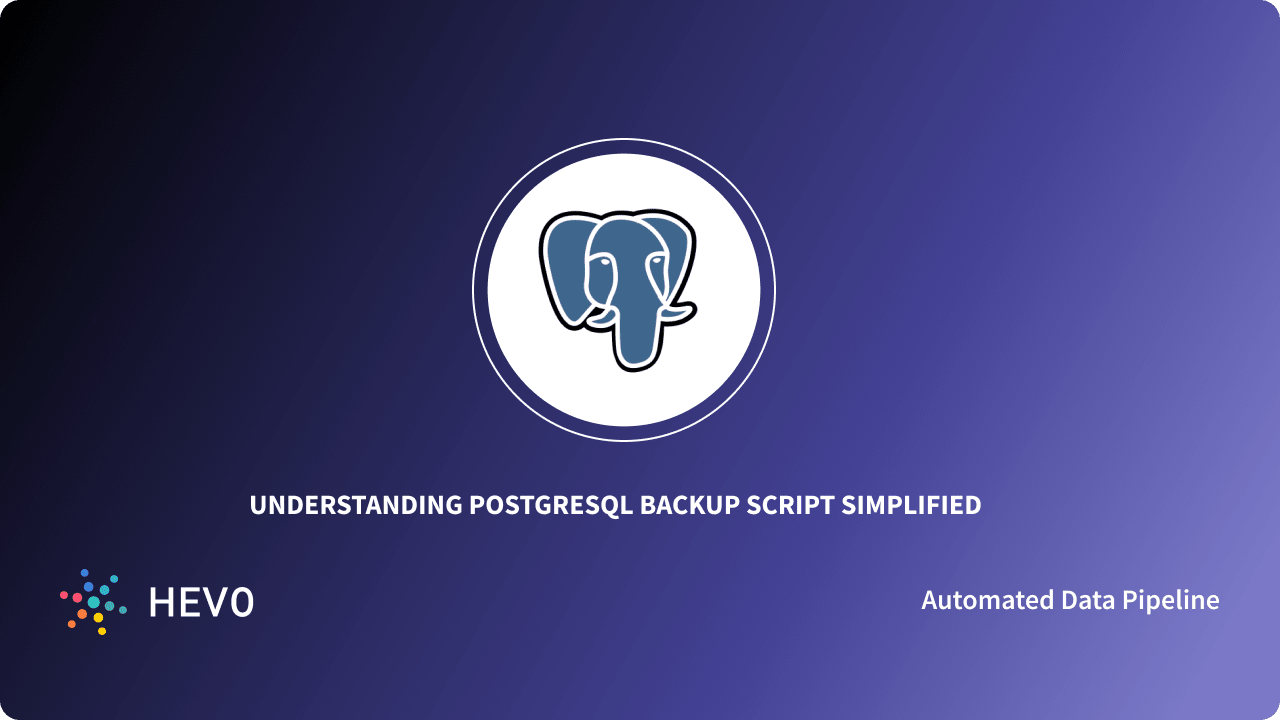 PostgreSQL Backup Script: Made Easy 101 - Learn | Hevo