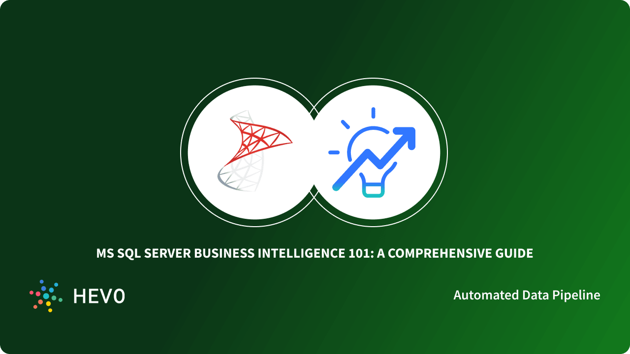 SQL Server Business Intelligence 101: A Comprehensive Guide - Learn | Hevo