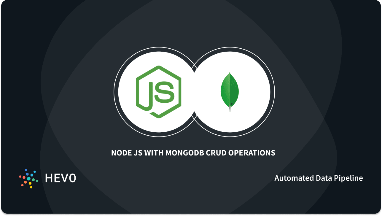 Node JS with MongoDB CRUD Operations: 6 Easy Steps - Learn | Hevo