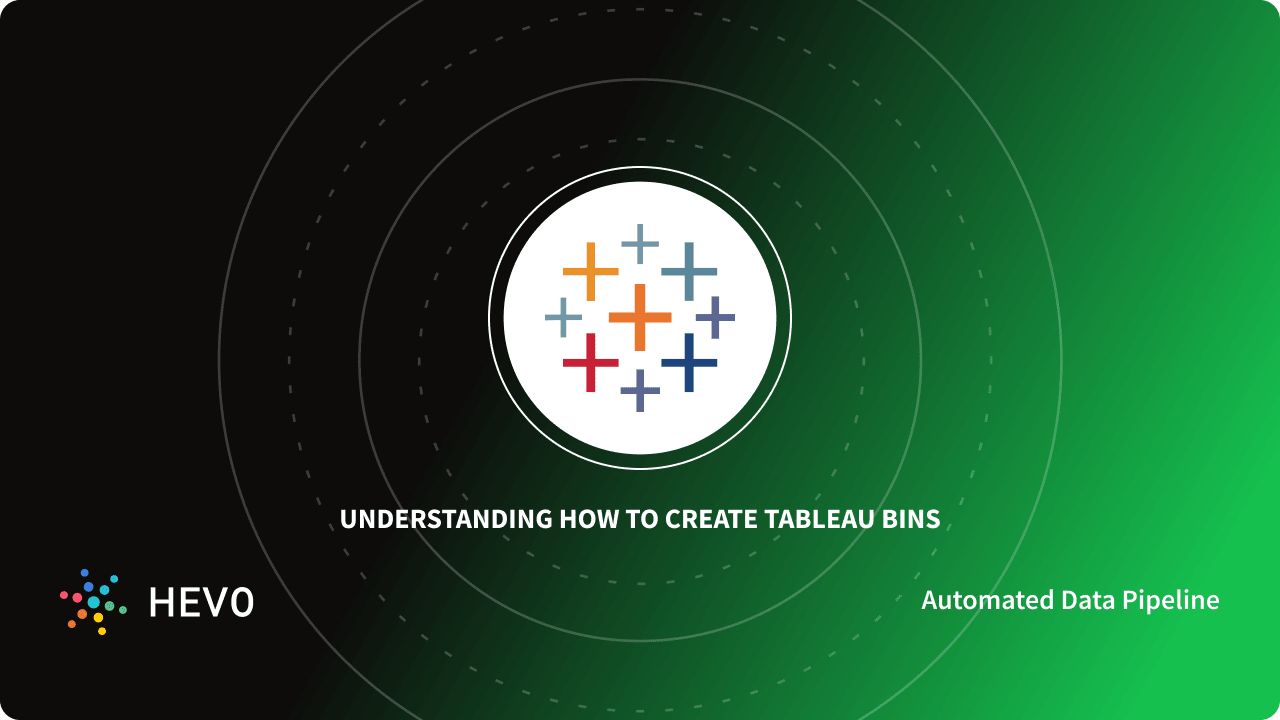 How to Create Tableau Bins 6 Easy Steps Learn Hevo