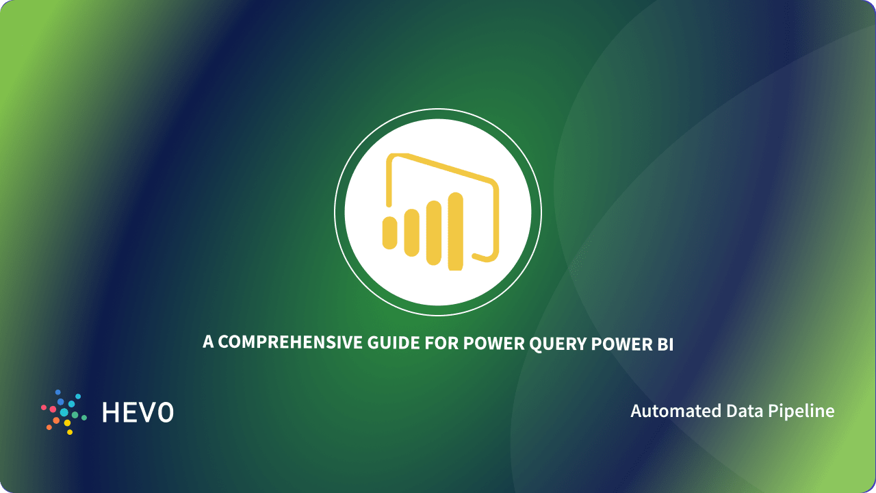 Power Query Power BI: A Comprehensive Guide 101 - Learn | Hevo