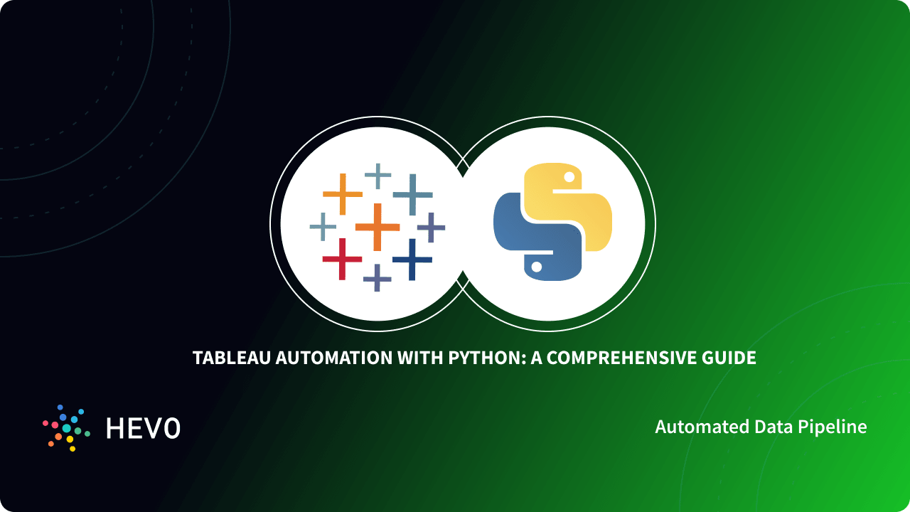 Tableau Automation With Python A Comprehensive Guide 101 Learn Hevo Tableau Automation With Python A Comprehensive Guide 101 Learn Hevo