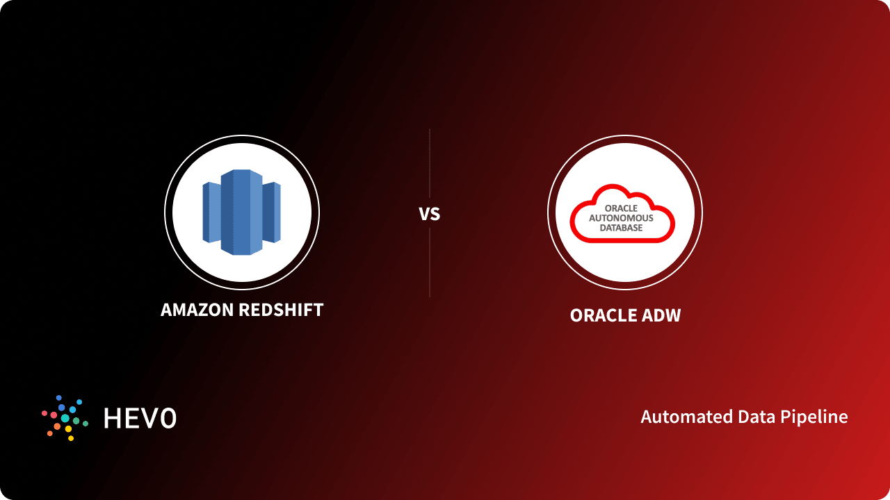 Amazon Redshift vs Oracle ADW 9 Simple Key Differences Learn Hevo