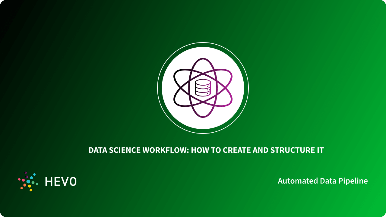 Data Science Workflow: How to Create and Structure it Simplified 101 ...