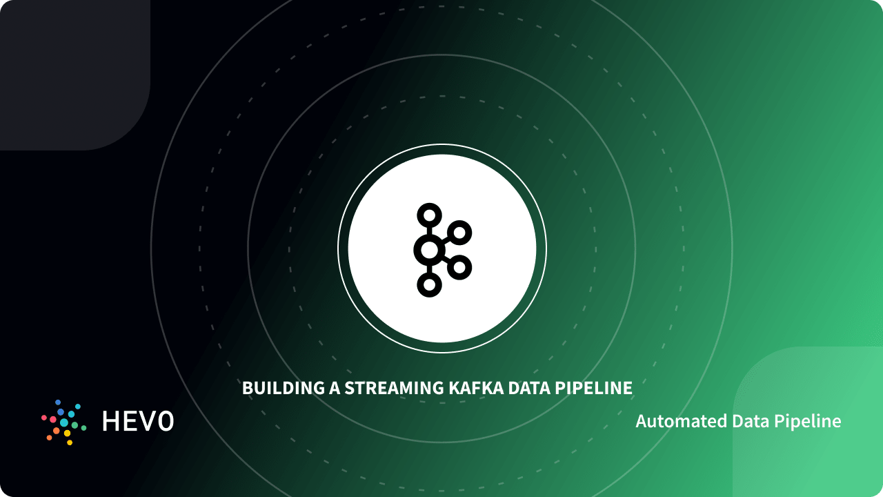 How To Build A Streaming Kafka Data Pipeline 7 Easy Steps Learn Hevo How To Build A Streaming Kafka Data Pipeline 7 Easy Steps Learn Hevo