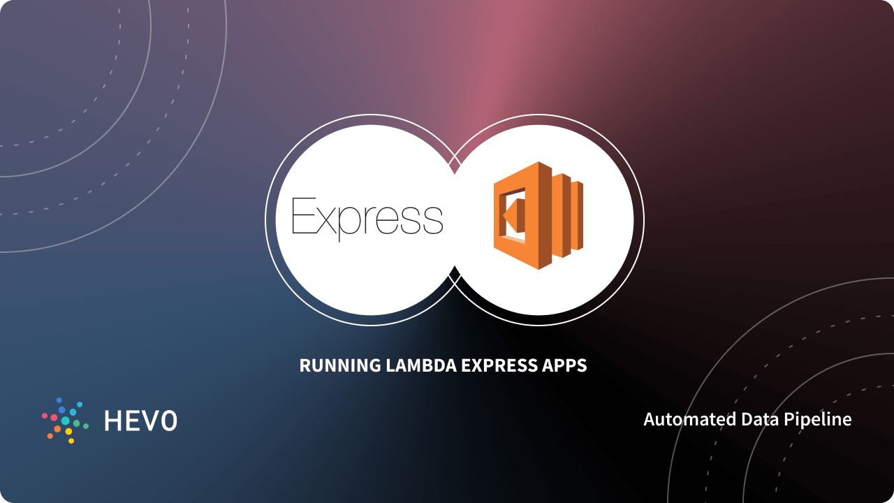 Running Lambda Express Apps: Going Serverless - Learn | Hevo