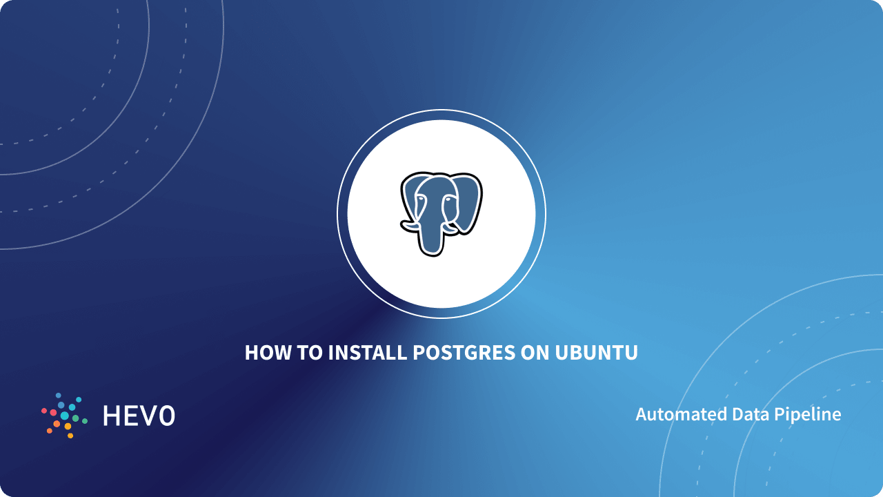 how-to-install-postgres-on-ubuntu-16-04-hevo-blog