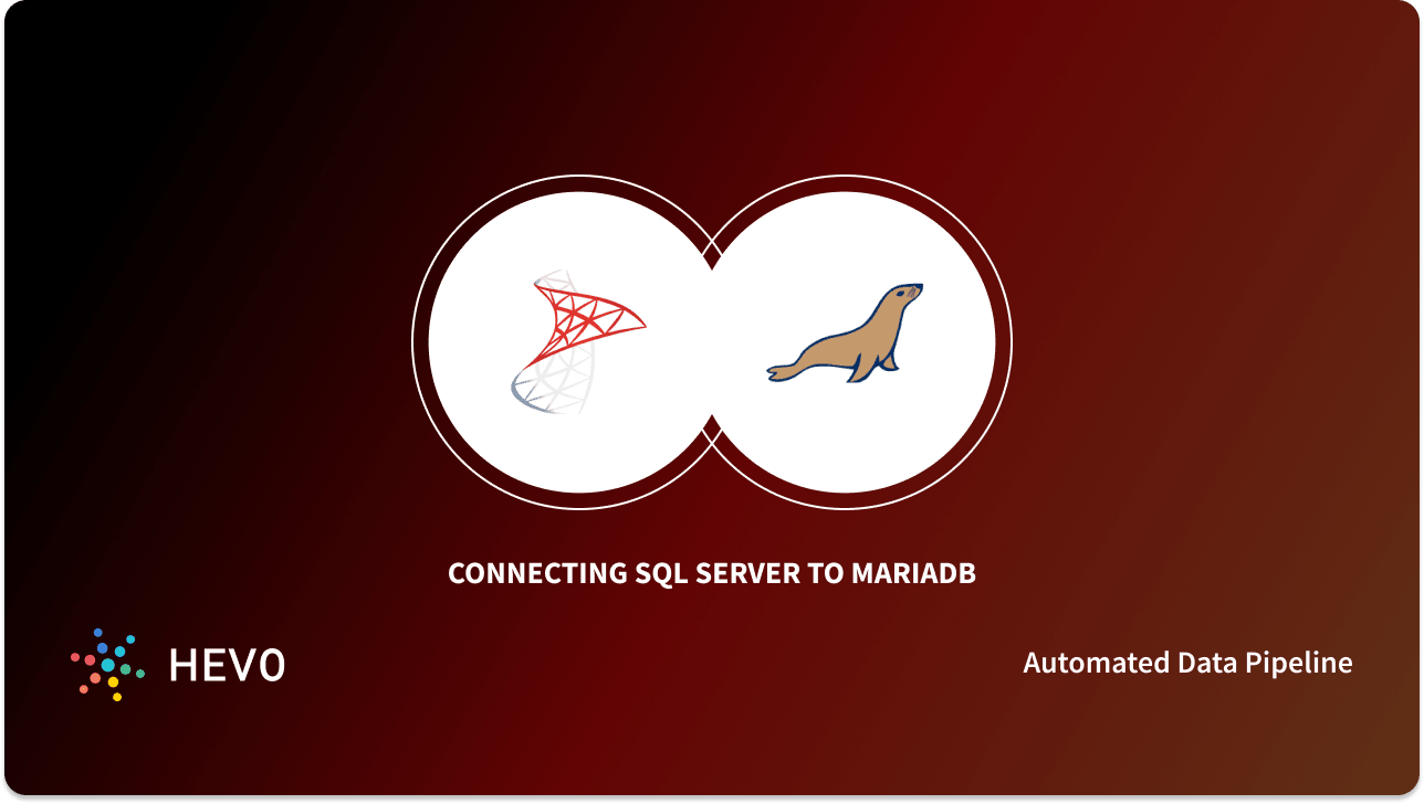 Sql Server Maria Connect SQL Server to MariaDB: An Easy Guide 101 - Learn | Hevo