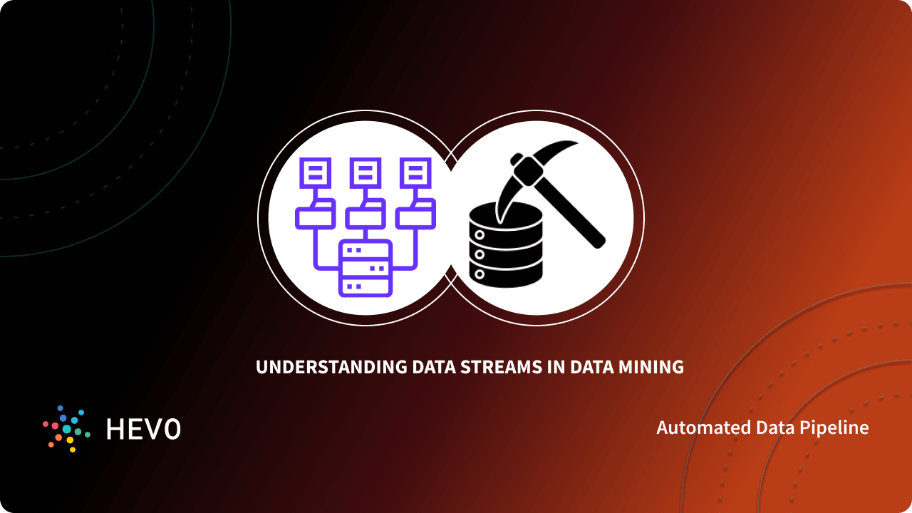 Data Streams in Data Mining Simplified 101 - Learn | Hevo