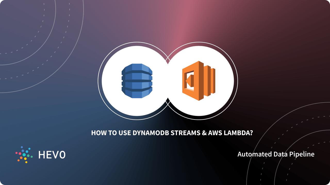 Using DynamoDB Streams Lambda Made Easy - Learn | Hevo