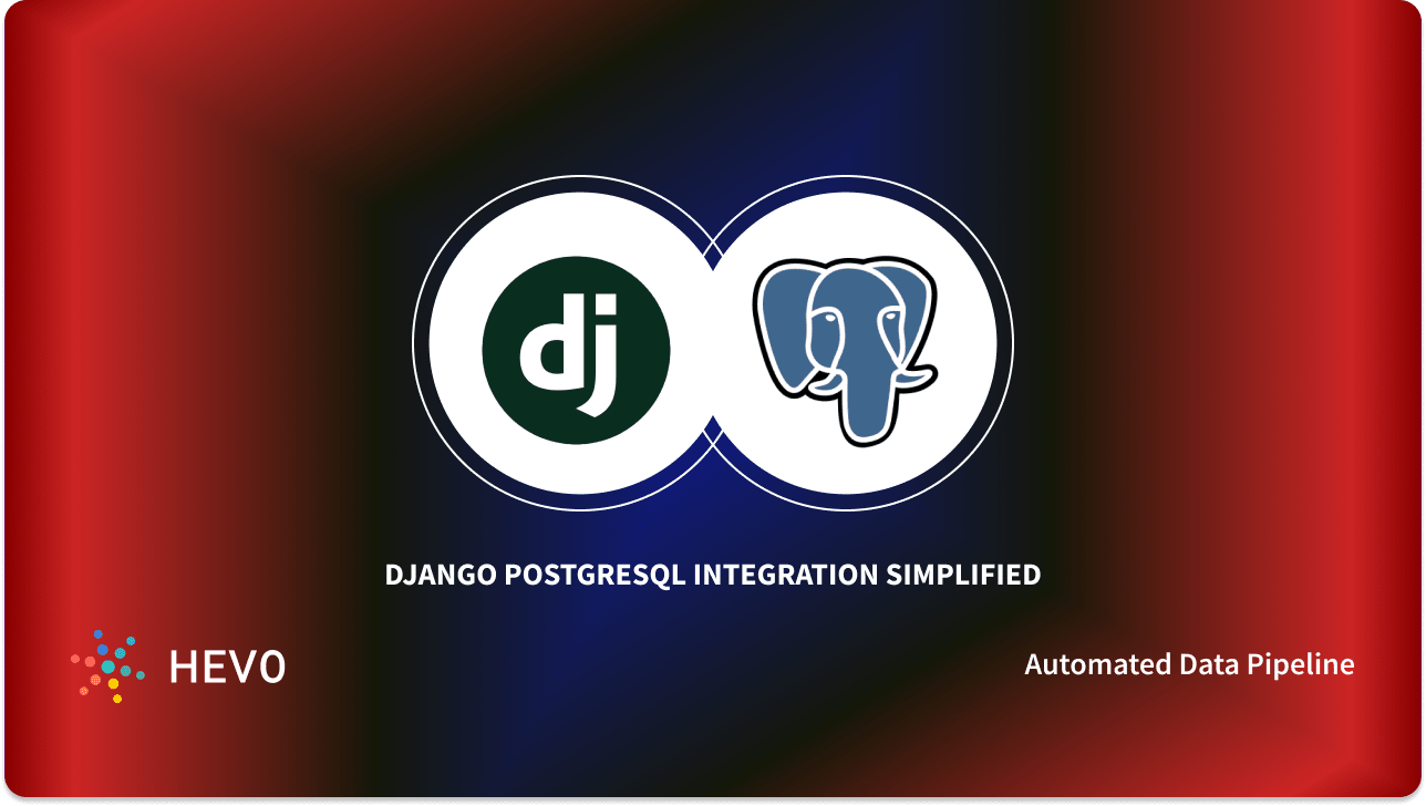 Django PostgreSQL Connection: 5 Easy Steps - Learn | Hevo