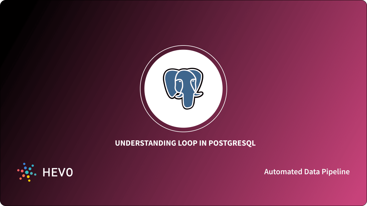 loop-in-postgresql-syntax-operations-simplified-a-101-guide