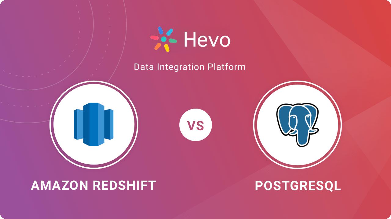 Redshift Vs Postgres Comparison Choosing the Right Data Warehouse