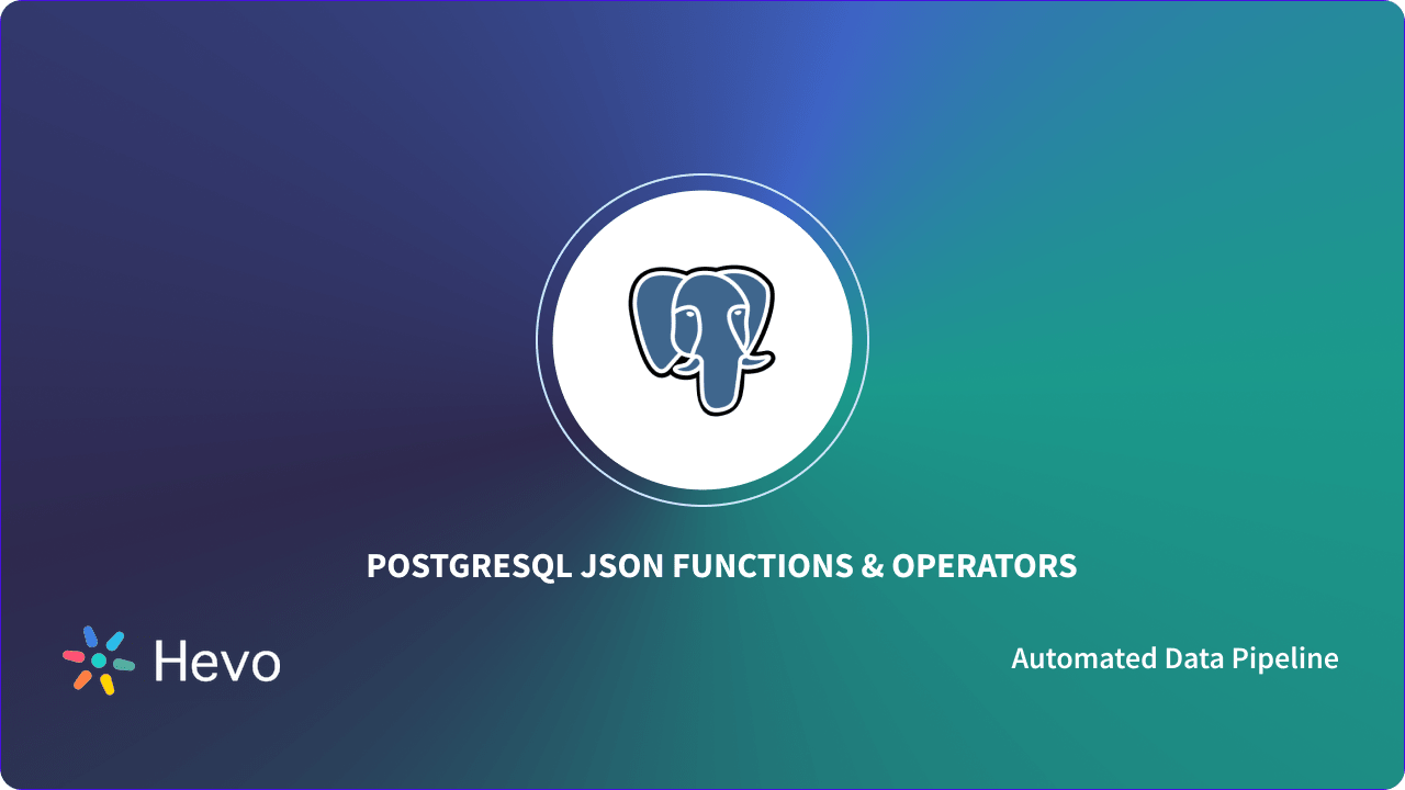 PostgreSQL JSON Functions and Operators | Hevo