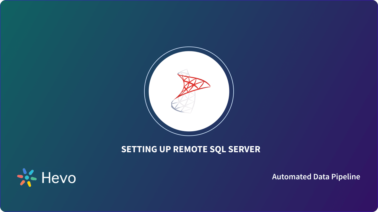 How to Connect to the Remote SQL Server? | Hevo