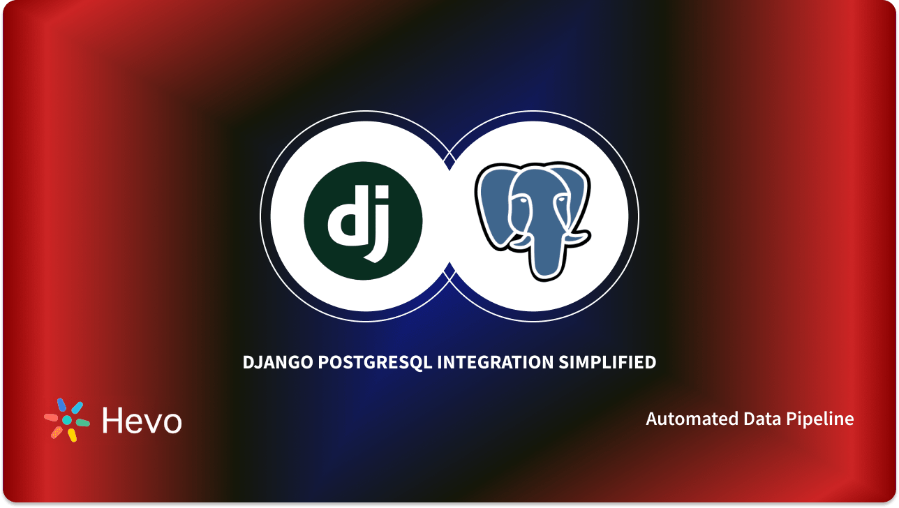 Django PostgreSQL Connection - 5 Easy Steps Exaplained |Hevo