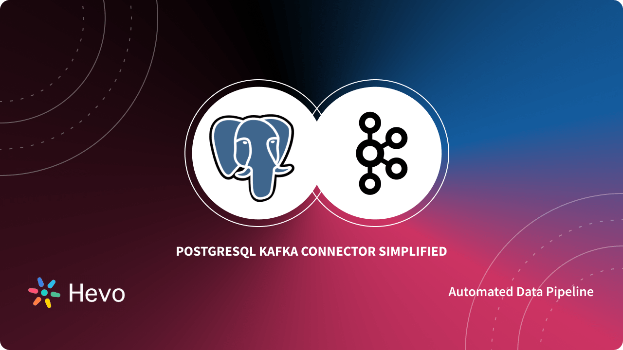 A 101 Guide to PostgreSQL Kafka Connector Hevo