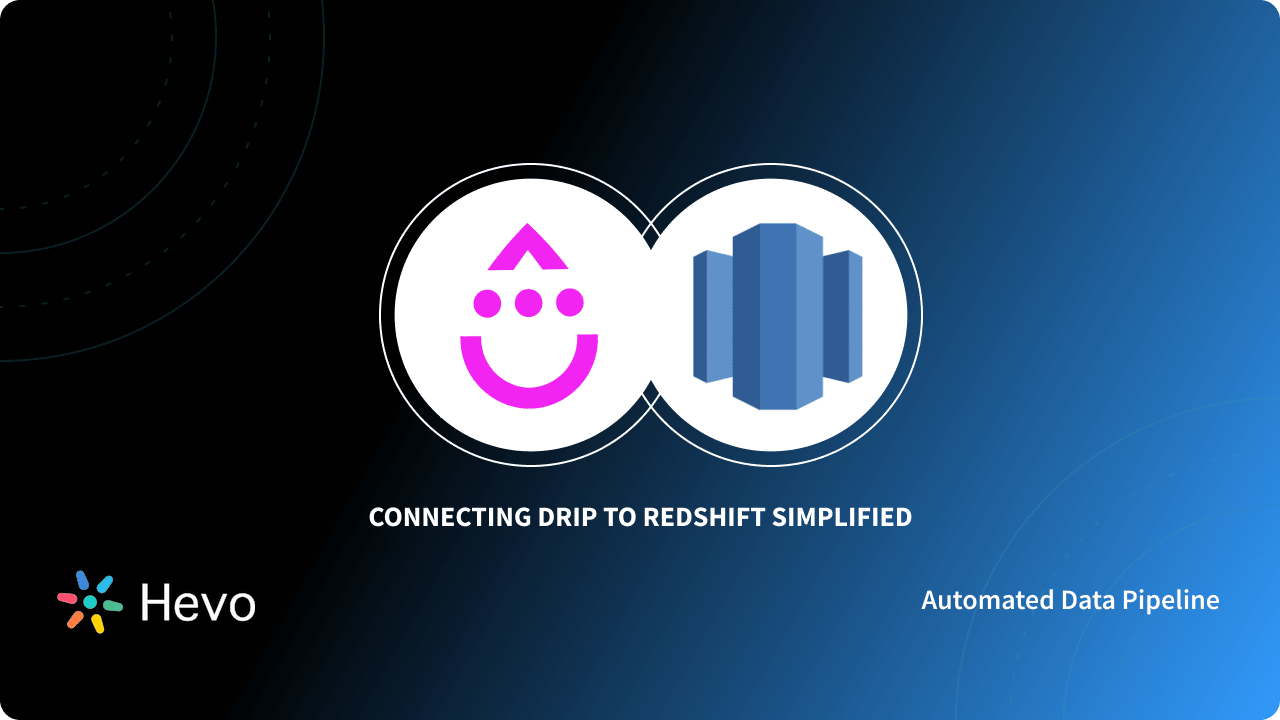 Connecting Drip to Redshift Simplified 101 Learn Hevo