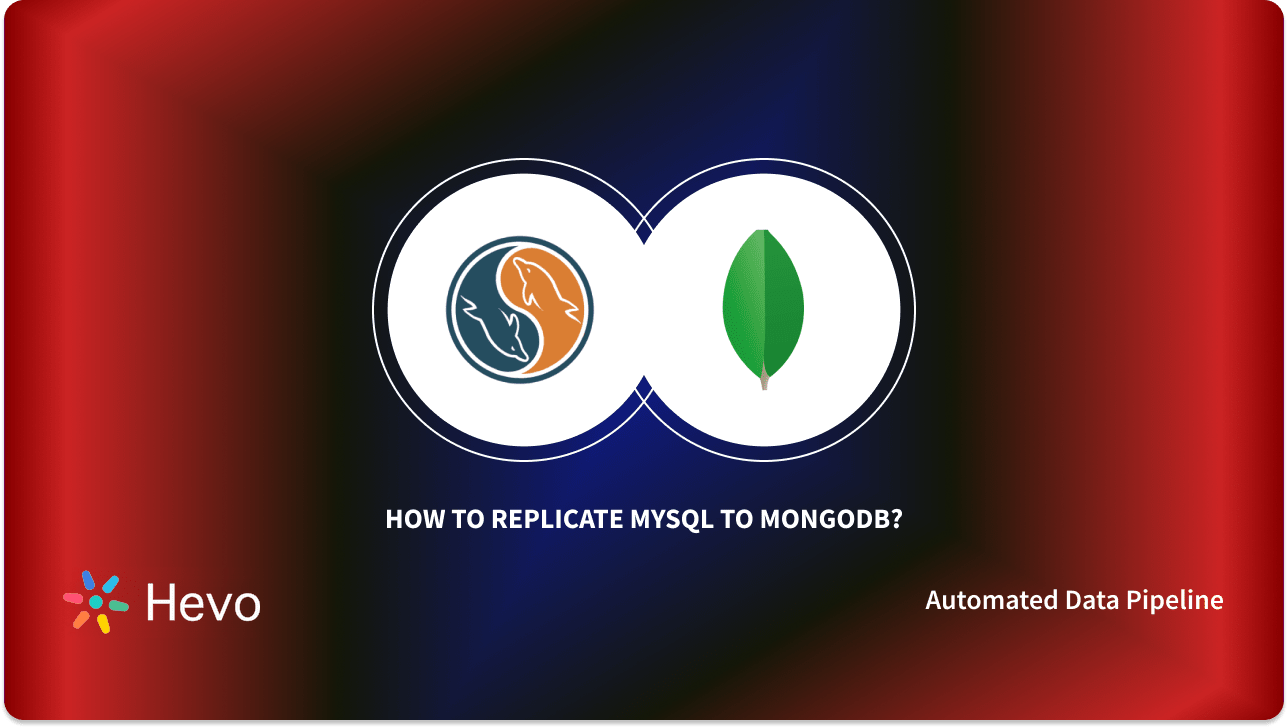 MySQL to MongoDB: 5 Easy Steps to Replicate Data | Hevo