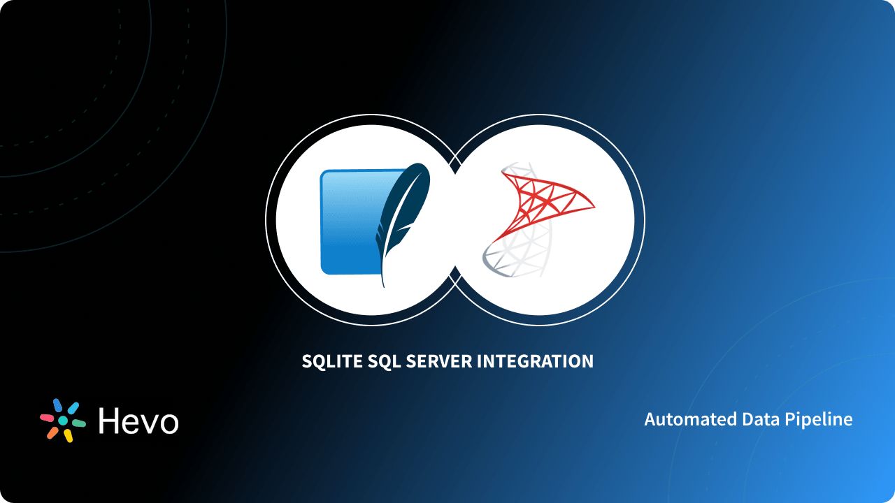 How to Migrate SQLite to SQL Server? | Easy Steps | Hevo