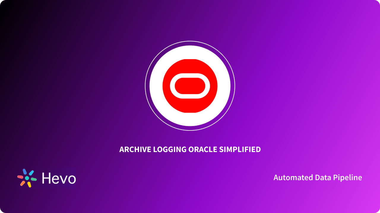 Archive Logging Oracle 101: How to Manage Archived Logs Simplified ...
