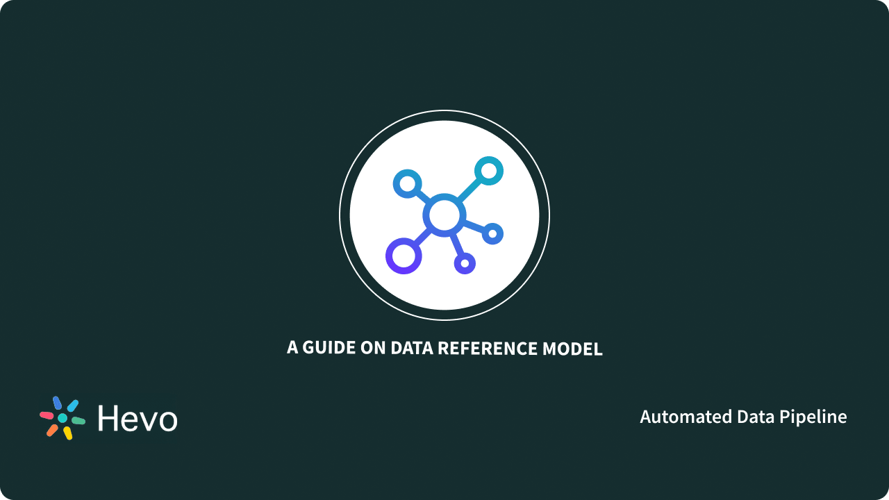 Understanding the Data Reference Model Simplified 101 - Learn | Hevo