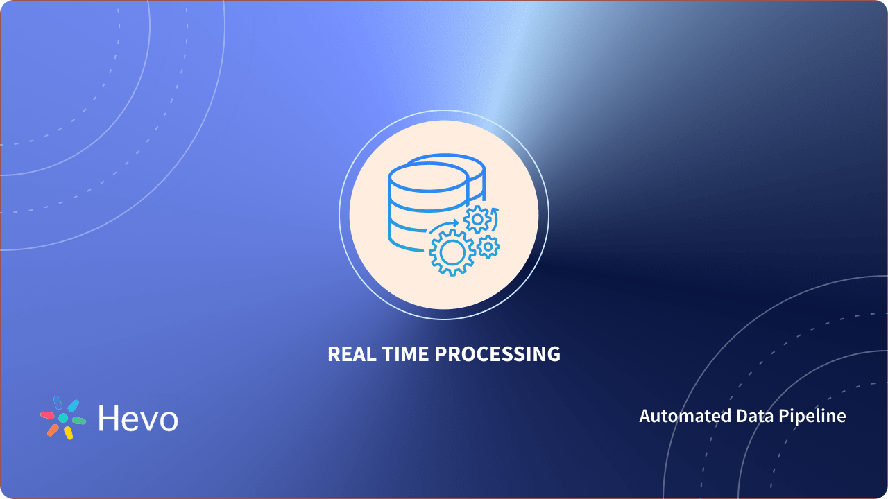 What Is Real-Time Processing? A Quick-Start Guide - Learn | Hevo