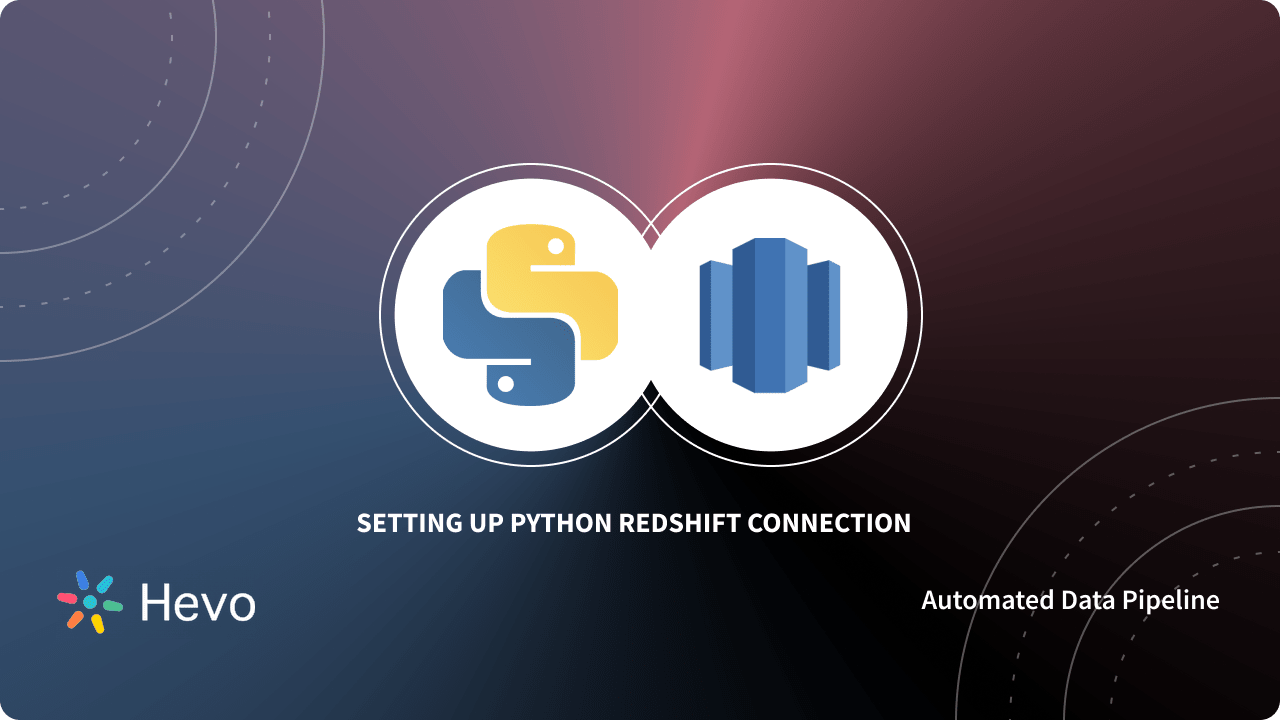 Setting Up Python Redshift Connection: 3 Easy Methods | Hevo