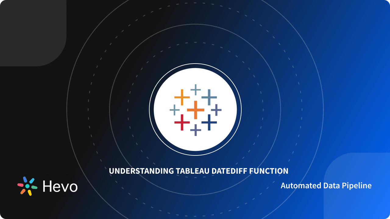 DATEDIFF Tableau: How to use it for Analysis? | Hevo