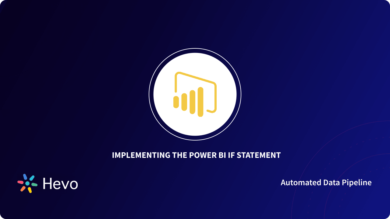 how-to-use-power-bi-if-statement-usecases-explained-hevo