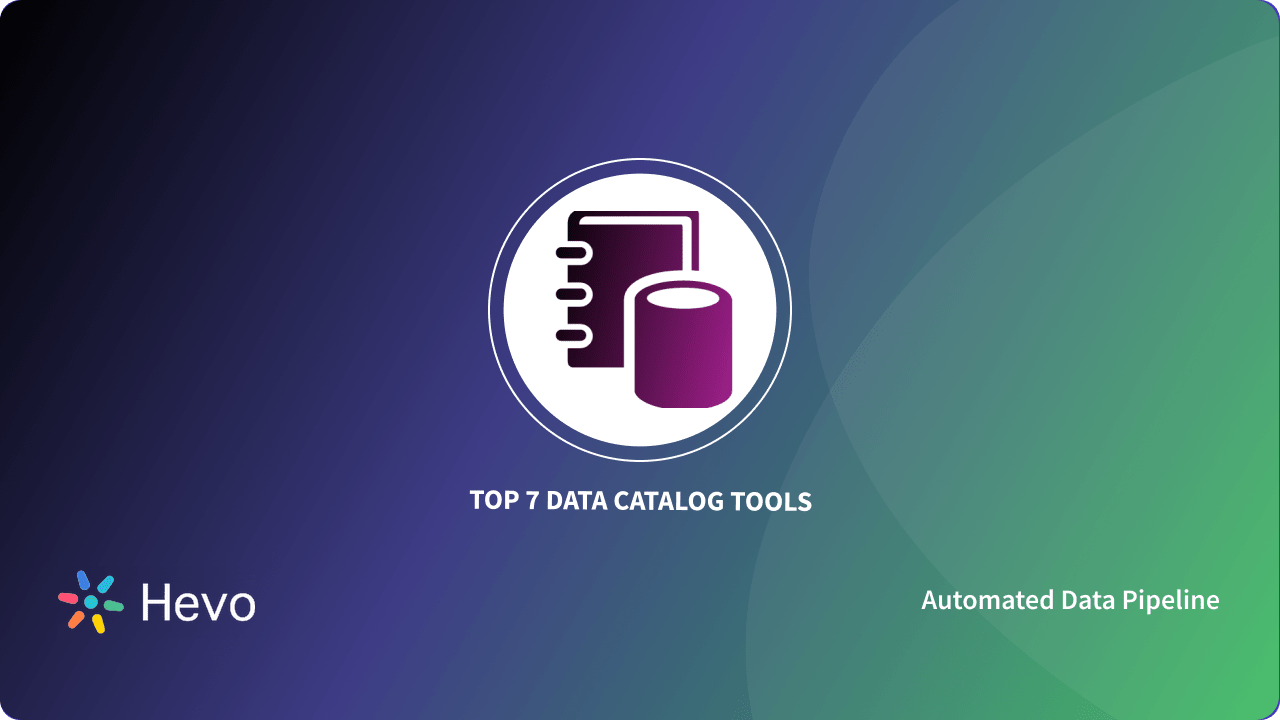 Top 7 Data Catalog Tools in 2023
